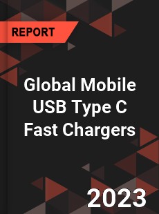 Global Mobile USB Type C Fast Chargers Industry