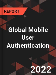 Global Mobile User Authentication Market