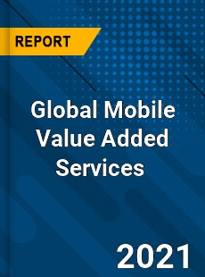 Global Mobile Value Added Services Market