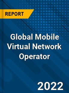 Global Mobile Virtual Network Operator Market