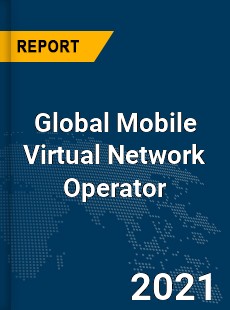 Global Mobile Virtual Network Operator Market