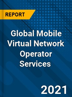 Global Mobile Virtual Network Operator Services Market