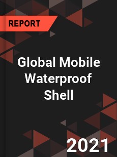 Global Mobile Waterproof Shell Market