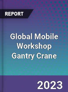 Global Mobile Workshop Gantry Crane Industry