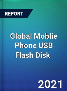 Global Moblie Phone USB Flash Disk Market