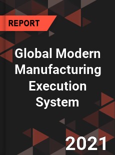 Global Modern Manufacturing Execution System Market