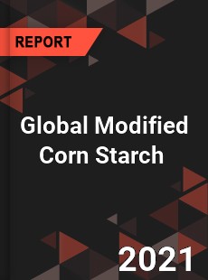 Global Modified Corn Starch Market