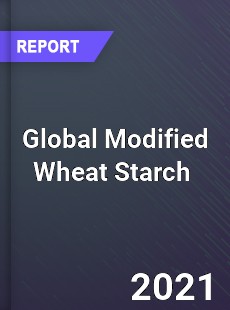 Global Modified Wheat Starch Market