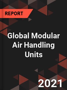 Global Modular Air Handling Units Market