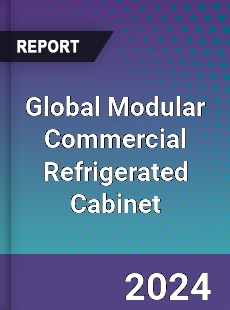 Global Modular Commercial Refrigerated Cabinet Industry