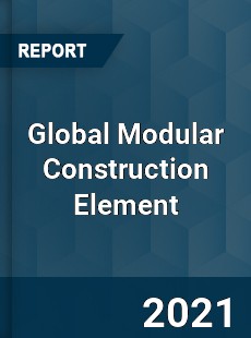 Global Modular Construction Element Market