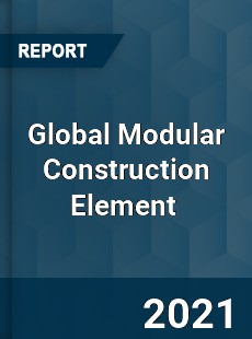 Global Modular Construction Element Market