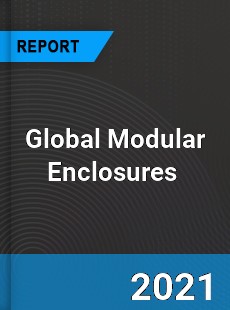 Global Modular Enclosures Market