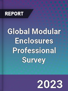 Global Modular Enclosures Professional Survey Report