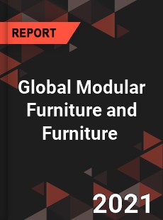 Global Modular Furniture and Furniture Market