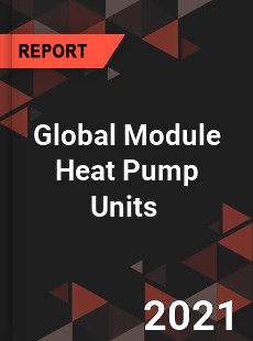 Global Module Heat Pump Units Market