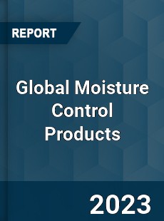 Global Moisture Control Products Industry