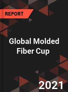 Global Molded Fiber Cup Market