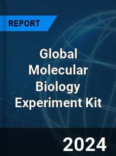 Global Molecular Biology Experiment Kit Industry