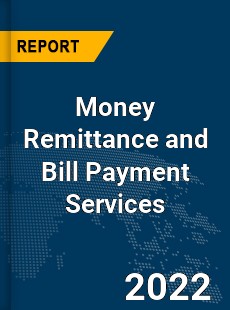 Global Money Remittance and Bill Payment Services Market