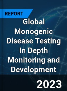 Global Monogenic Disease Testing In Depth Monitoring and Development Analysis