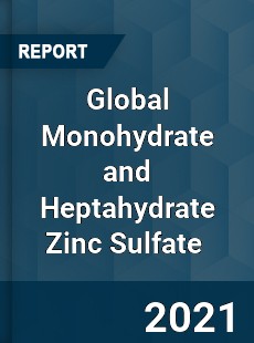 Global Monohydrate and Heptahydrate Zinc Sulfate Market