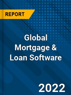 Global Mortgage amp Loan Software Market