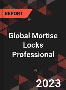 Global Mortise Locks Professional Market