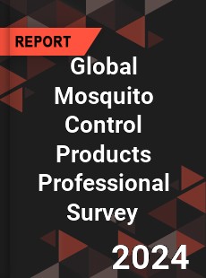 Global Mosquito Control Products Professional Survey Report