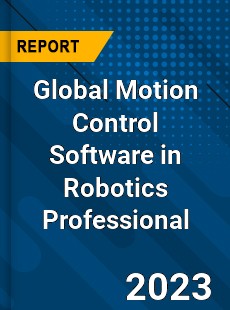 Global Motion Control Software in Robotics Professional Market