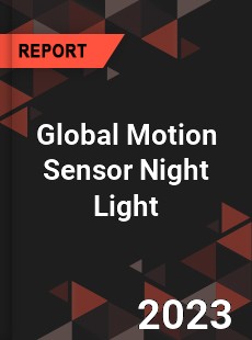 Global Motion Sensor Night Light Industry