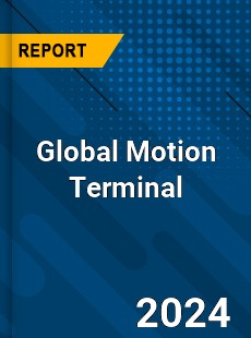 Global Motion Terminal Industry