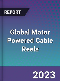 Global Motor Powered Cable Reels Market