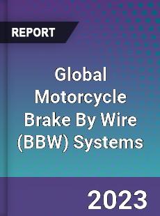 Global Motorcycle Brake By Wire Systems Market