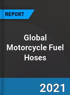 Global Motorcycle Fuel Hoses Industry