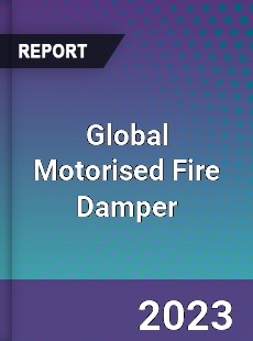 Global Motorised Fire Damper Industry