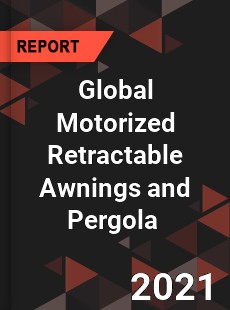 Global Motorized Retractable Awnings and Pergola Market