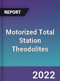 Global Motorized Total Station Theodolites Market