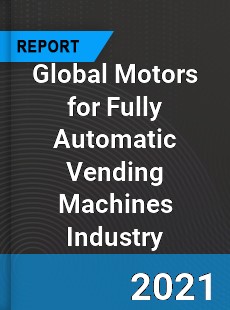 Global Motors for Fully Automatic Vending Machines Industry