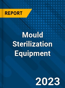 Global Mould Sterilization Equipment Market