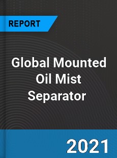 Global Mounted Oil Mist Separator Market