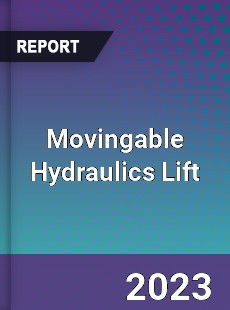 Global Movingable Hydraulics Lift Market