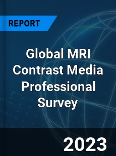 Global MRI Contrast Media Professional Survey Report