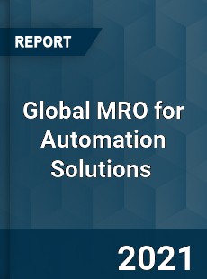 Global MRO for Automation Solutions Market