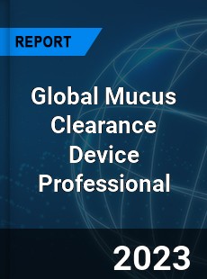 Global Mucus Clearance Device Professional Market