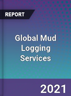 Global Mud Logging Services Market