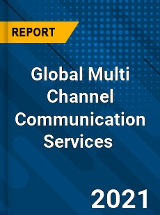 Global Multi Channel Communication Services Market