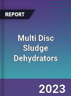 Global Multi Disc Sludge Dehydrators Market