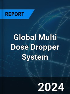 Global Multi Dose Dropper System Industry