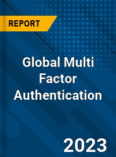 Global Multi Factor Authentication Market